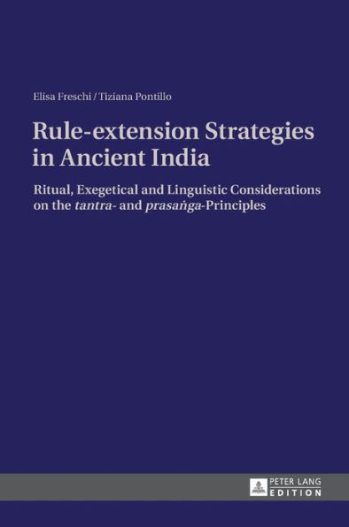 Rule-extension Strategies in Ancient India: Ritual, Exegetical and Linguistic Considerations on the "tantra"- and "prasa?ga"-Principles