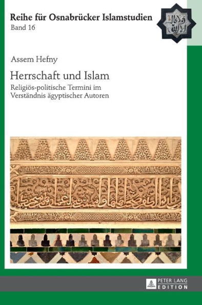 Herrschaft und Islam: Religioes-politische Termini im Verstaendnis aegyptischer Autoren