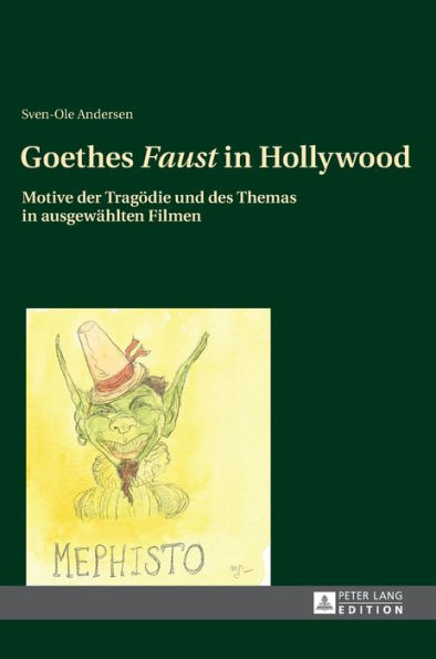 Goethes «Faust» in Hollywood: Motive der Tragoedie und des Themas in ausgewaehlten Filmen