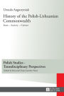 History of the Polish-Lithuanian Commonwealth: State - Society - Culture - Editorial work by Iwo Hryniewicz - Translated by Grazyna Waluga (Chapters I-V) and Dorota Sobstel (Chapters VI-X)