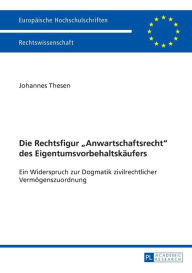 Title: Die Rechtsfigur «Anwartschaftsrecht» des Eigentumsvorbehaltskaeufers: Ein Widerspruch zur Dogmatik zivilrechtlicher Vermoegenszuordnung, Author: Johannes Thesen