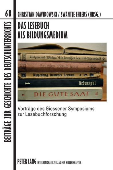 Das Lesebuch als Bildungsmedium: Vortraege des Giessener Symposiums zur Lesebuchforschung