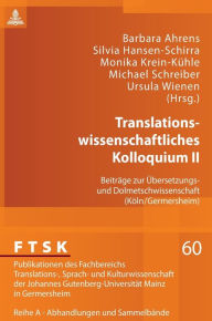 Title: Translationswissenschaftliches Kolloquium II: Beitraege zur Uebersetzungs- und Dolmetschwissenschaft (Koeln/Germersheim), Author: Barbara Ahrens