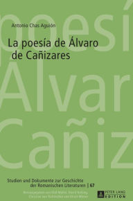 Title: La poesía de Álvaro de Cañizares, Author: Antonio Chas Aguión