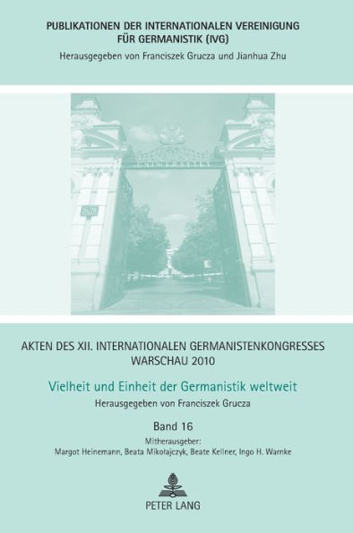 Akten des XII. Internationalen Germanistenkongresses Warschau 2010- Vielheit und Einheit der Germanistik weltweit: Germanistische Textlinguistik- Digitalitaet und Textkulturen- Vormoderne Textualitaet- Diskurslinguistik im Spannungsfeld von Deskription un