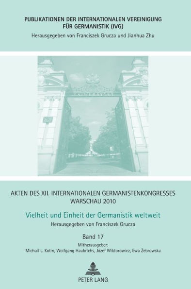 Akten des XII. Internationalen Germanistenkongresses Warschau 2010- Vielheit und Einheit der Germanistik weltweit: Diachronische, diatopische und typologische Aspekte des Sprachwandels- Interferenz-Onomastik- Sprachgeschichte und Textsorten- Deutsche Dial