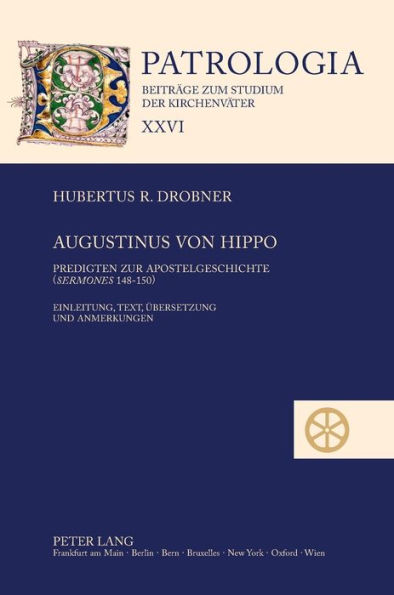Augustinus von Hippo: Predigten zur Apostelgeschichte ("Sermones" 148-150)- Einleitung, Text, Uebersetzung und Anmerkungen