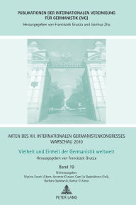 Title: Akten des XII. Internationalen Germanistenkongresses Warschau 2010: Vielheit und Einheit der Germanistik weltweit: Deutsch als Fremdsprache im Wandel- Deutschlernen an der Grenze. Wider den Einheitsunterricht!- Literatur, Kunst und Musik im Kontext Deutsc, Author: Franciszek Grucza