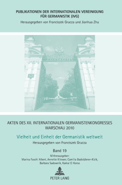 Akten des XII. Internationalen Germanistenkongresses Warschau 2010: Vielheit und Einheit der Germanistik weltweit: Deutsch als Fremdsprache im Wandel- Deutschlernen an der Grenze. Wider den Einheitsunterricht!- Literatur, Kunst und Musik im Kontext Deutsc