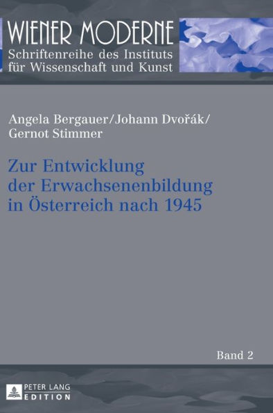 Zur Entwicklung der Erwachsenenbildung in Oesterreich nach 1945: Strukturen, Zusammenhaenge und Entwicklungen