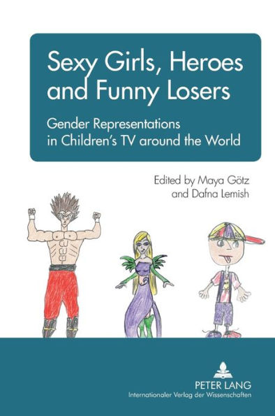 Sexy Girls, Heroes and Funny Losers: Gender Representations in Children's TV around the World