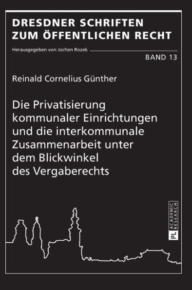 Die Privatisierung kommunaler Einrichtungen und die interkommunale Zusammenarbeit unter dem Blickwinkel des Vergaberechts