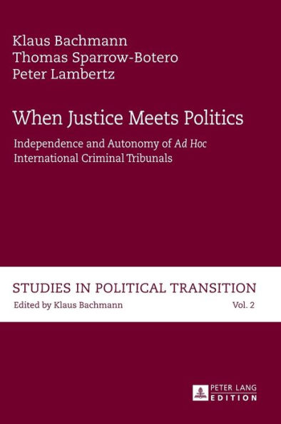 When Justice Meets Politics: Independence and Autonomy of "Ad Hoc International" Criminal Tribunals