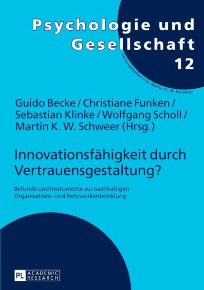 Innovationsfaehigkeit durch Vertrauensgestaltung?: Befunde und Instrumente zur nachhaltigen Organisations- und Netzwerkentwicklung