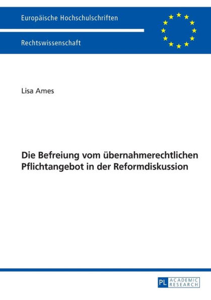 Die Befreiung vom uebernahmerechtlichen Pflichtangebot in der Reformdiskussion