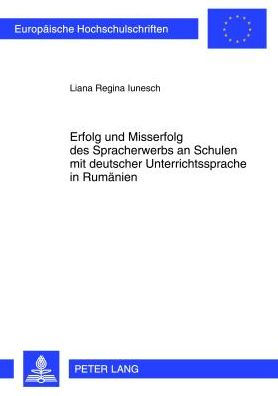 Erfolg und Misserfolg des Spracherwerbs an Schulen mit deutscher Unterrichtssprache in Rumaenien