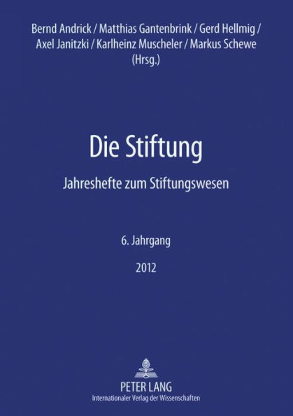 Die Stiftung: Jahreshefte zum Stiftungswesen - 6. Jahrgang 2012