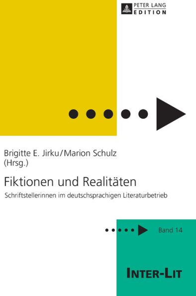 Fiktionen und Realitaeten: Schriftstellerinnen im deutschsprachigen Literaturbetrieb