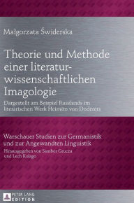 Title: Theorie und Methode einer literaturwissenschaftlichen Imagologie: Dargestellt am Beispiel Russlands in literarischen Werken Heimito von Doderers, Author: Malgorzata Swiderska