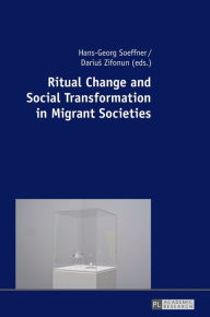 Title: Ritual Change and Social Transformation in Migrant Societies, Author: Hans-Georg Soeffner