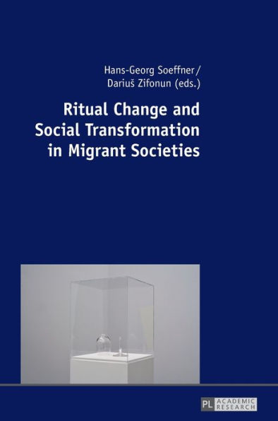 Ritual Change and Social Transformation in Migrant Societies