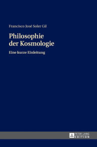 Title: Philosophie der Kosmologie: Eine kurze Einleitung, Author: Francisco Soler Gil