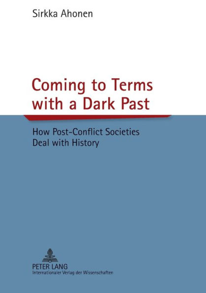Coming to Terms with a Dark Past: How Post-Conflict Societies Deal with History
