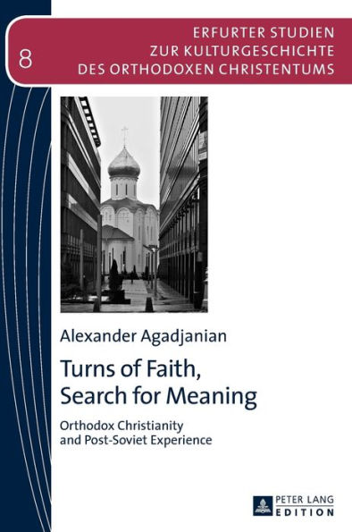 Turns of Faith, Search for Meaning: Orthodox Christianity and Post-Soviet Experience