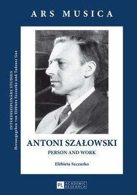 Antoni Szalowski: Person and Work