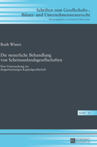 Die steuerliche Behandlung von Scheinauslandsgesellschaften: Eine Untersuchung zur doppelansaessigen Kapitalgesellschaft