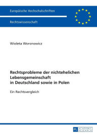 Title: Rechtsprobleme der nichtehelichen Lebensgemeinschaft in Deutschland sowie in Polen: Ein Rechtsvergleich, Author: Wioleta Woronowicz
