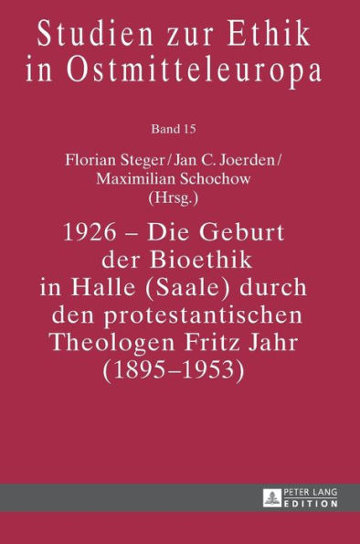 1926 - Die Geburt der Bioethik in Halle (Saale) durch den protestantischen Theologen Fritz Jahr (1895-1953)