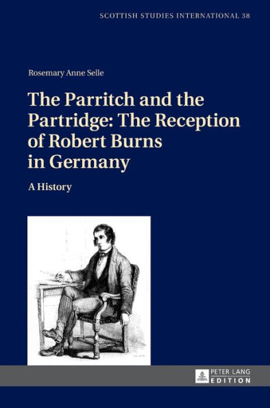 The Parritch and the Partridge: The Reception of Robert Burns in Germany: A History. 2nd Revised and Augmented Edition