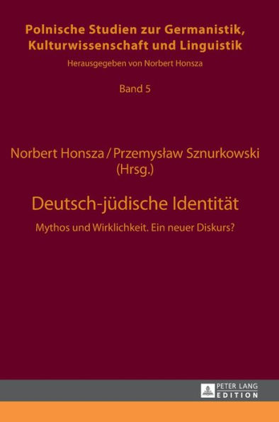 Deutsch-juedische Identitaet: Mythos und Wirklichkeit. Ein neuer Diskurs?