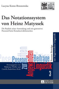 Title: Das Notationssystem von Heinz Matyssek: Die Realitaet seiner Anwendung und sein generatives Potenzial beim Konsekutivdolmetschen, Author: Lucyna Krenz-Brzozowska