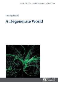 Title: A Degenerate World, Author: Jerzy Jedlicki