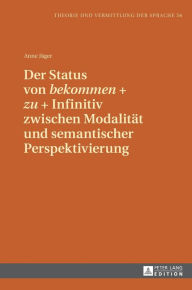 Title: Der Status von «bekommen» + «zu» + Infinitiv zwischen Modalitaet und semantischer Perspektivierung, Author: Anne Jäger