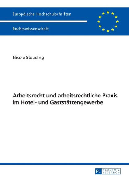 Arbeitsrecht und arbeitsrechtliche Praxis im Hotel- und Gaststaettengewerbe