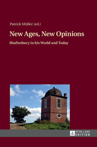 New Ages, New Opinions: Shaftesbury in his World and Today