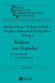 Title: Kultur im Transfer: Komparatistik in der Slowakei, Author: Sandra Vlasta