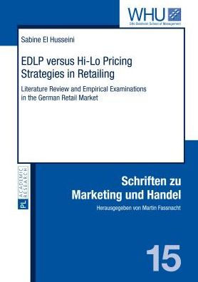 EDLP versus Hi-Lo Pricing Strategies in Retailing: Literature Review and Empirical Examinations in the German Retail Market