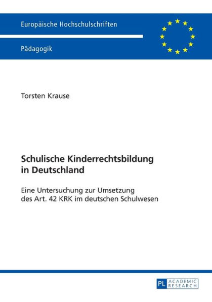 Schulische Kinderrechtsbildung in Deutschland: Eine Untersuchung zur Umsetzung des Art. 42 KRK im deutschen Schulwesen