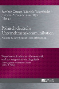 Title: Polnisch-deutsche Unternehmenskommunikation: Ansaetze zu ihrer linguistischen Erforschung, Author: Sambor Grucza