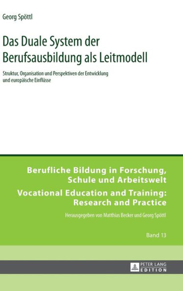 Das Duale System der Berufsausbildung als Leitmodell: Struktur, Organisation und Perspektiven der Entwicklung und europaeische Einfluesse