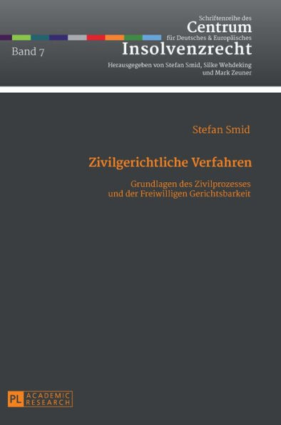 Zivilgerichtliche Verfahren: Grundlagen des Zivilprozesses und der Freiwilligen Gerichtsbarkeit- Ein Studienbuch