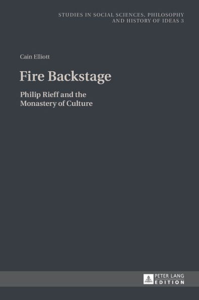 Fire Backstage: Philip Rieff and the Monastery of Culture