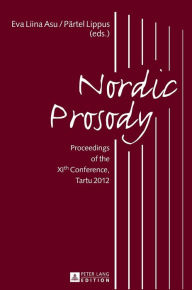 Title: Nordic Prosody: Proceedings of the XIth Conference, Tartu 2012, Author: Eva Liina Asu-Garcia Ph.D.