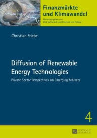 Title: Diffusion of Renewable Energy Technologies: Private Sector Perspectives on Emerging Markets, Author: Christian Friebe