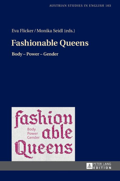 Fashionable Queens: Body - Power - Gender