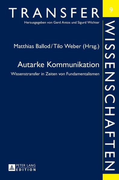 Autarke Kommunikation: Wissenstransfer in Zeiten von Fundamentalismen